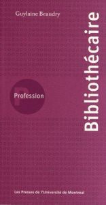 Profession bibliothécaire - Beaudry Guylaine