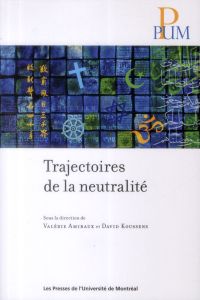 Trajectoires de la neutralité - Amiraux Valérie - Koussens David