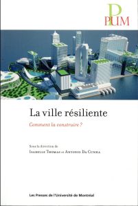 La ville résiliente. Comment la construire ? - Thomas Isabelle - Da Cunha Antonio