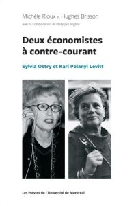 Deux économistes à contre-courant. Sylvia Ostry et Kari Polanyi Levitt - Rioux Michèle - Brisson Hughes