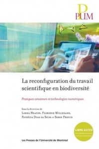 La reconfiguration du travail scientifique en biodiversité. Pratiques amateurs et technologies numér - Heaton Lorna - Millerand Florence - Dias da Silva