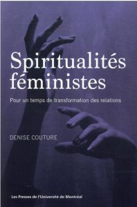 Spiritualités féministes. Pour un temps de transformation des relations - Couture Denise