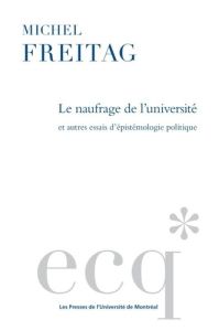 Le naufrage de l'université. Et autres essais d'épistémiologie politique - Freitag Michel