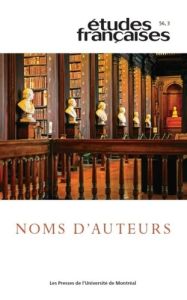 Etudes françaises Volume 56 N° 3/2020 : Noms d'auteurs - Baudelle Yves - Velcic-Canivez Mirna