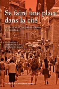 Se faire une place dans la cité. La participation des groupes religieux à la vie urbaine - Déjean Frédéric - Germain Annick - Willaime Jean-P