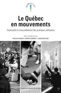 Québec en mouvements. Continuité et renouvellement des pratiques militantes - Dufour Pascale - Bherer Laurence - Page Geneviève