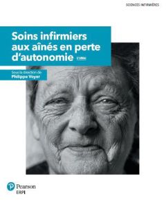 Soins infirmiers aux aînés en perte d'autonomie. 3e édition - Voyer Philippe