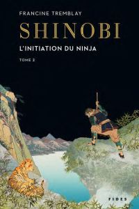 Shinobi Tome 2 : L'initiation du ninja - Tremblay Francine