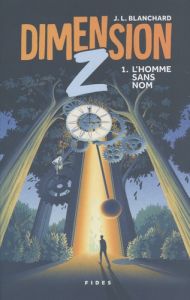 Dimension Z Tome 1 : L'homme sans nom - Blanchard J.L.