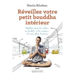 Réveillez votre petit bouddha intérieur - Bilodeau Martin