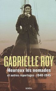 Heureux les nomades et autres reportages. 1940-1945 - Roy Gabrielle