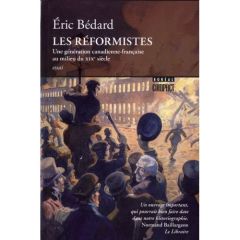 Les Réformistes - Une génération canadienne-française au milieu du XIX siècle - Bédard Eric