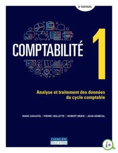 Comptabilité. Analyse et traitement des données du cycle comptable Volume 1 - Sakaitis Marc - Veillette Pierre - Brien Robert -