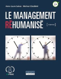 Le management réhumanisé. 2e édition - Saives Anne-Laure - Ebrahimi Mehran - Aumais Nancy