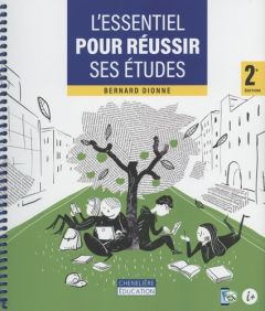 L'essentiel pour réussir ses études. 2e édition - Dionne Bernard