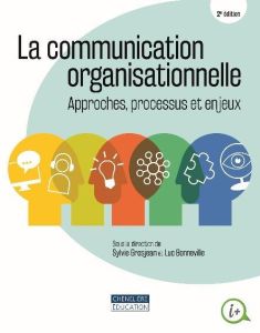 La communication organisationnelle. Approches, processus et enjeux, 2e édition - Grosjean Sylvie - Bonneville Luc