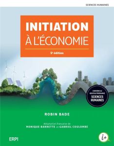 Initiation à l'économie. 5e édition - Bade Robin - Barrette Monique - Coulombe Gabrielle