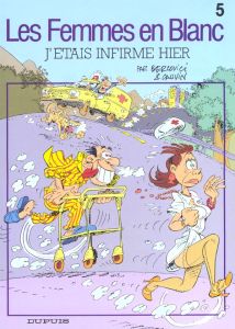 Les Femmes en blanc Tome 5 : J'étais infirme hier - Cauvin Raoul - Bercovici Philippe