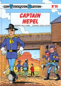 Les Tuniques Bleues Tome 35 : Captain Nepel - Cauvin Raoul - Lambil Willy