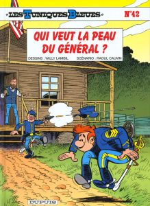 Les Tuniques Bleues Tome 42 : Qui veut la peau du général ? - Cauvin Raoul - Lambil Willy