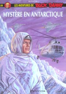 Buck Danny Tome 51 : Mystère en Antarctique - Bergèse Francis