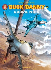 Buck Danny Tome 53 : Cobra noir - Zumbiehl Frédéric - Winis Francis - Cerminaro Fran