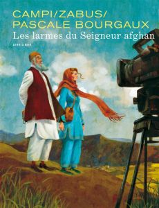 Les larmes du seigneur afghan - Zabus Vincent - Campi Thomas - Bourgaux Pascale