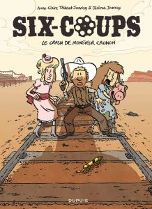 Six-coups Tome 1 : Le crash de Monsieur Crunch - Thibaut-Jouvray Anne-Claire - Jouvray Jérôme