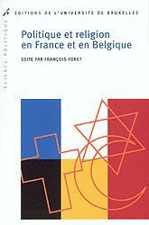 Politique et religion en France et en Belgique. "L'héritage chrétien" en question - Foret François