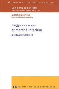 Environnement et marché intérieur. 3e édition - De Sadeleer Nicolas - Mégret Jean