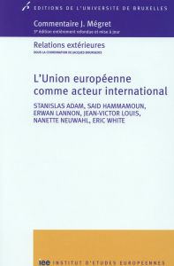 L'Union européenne comme acteur international - Louis Jean-Victor - Adam Stanislas - Hammamoun Saï