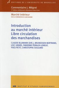 Introduction au marché intérieur. Libre circulation des marchandises - Blumann Claude - Bertrand Brunessen - Grard Loïc -