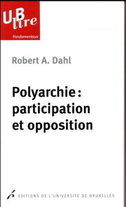 Polyarchie : participation et opposition - Dahl Robert Alan - Delwit Pascal - Mat Michèle