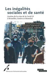 Les inégalités sociales et de santé. Gestion de la crise de la Covid-19 à Bruxelles, Genève et Montr - Burton-Jeangros Claudine - Jackson Yves - Racapé J