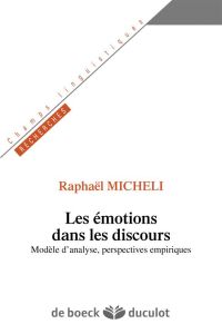 Les émotions dans les discours. Modèle d'analyse, perspectives empiriques - Micheli Raphaël