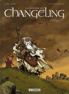 La légende du Changeling Tome 1 : Le mal-venu - Dubois Pierre - Fourquemin Xavier