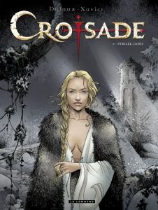 Croisade Tome 6 : Sybille, jadis - Dufaux Jean - Xavier Philippe - Chagnaud Jean-Jacq