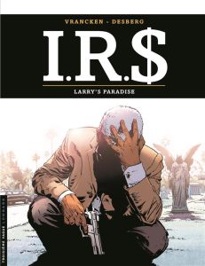 IRS Tome 17 : Larry's paradise - Desberg Stephen - Vrancken Bernard - Marquebreucq