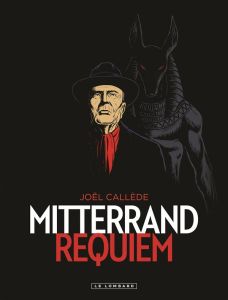 Mitterrand requiem - Callède Joël - Favrelle Christian