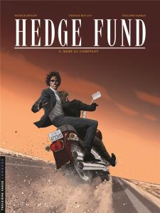 Hedge Fund Tome 5 : Mort au comptant - Roulot Tristan - Sabbah Philippe - Hénaff Patrick