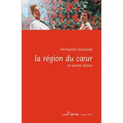 La Région du coeur et autres textes - Dumont Fernand