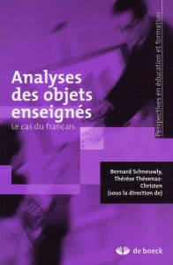 Analyses des objets enseignés. Le cas du français - Schneuwly Bernard - Thévenaz-Christen Thérèse