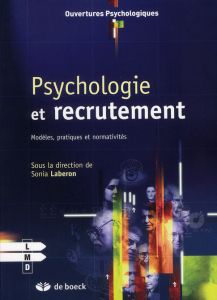 Psychologie et recrutement. Modèles, pratiques et normativités, Edition 2011 - Laberon Sonia