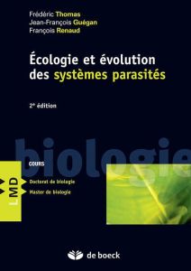 Ecologie et évolution des systèmes parasités. 2e édition - Thomas Frédéric - Guégan Jean-François - Renaud Fr