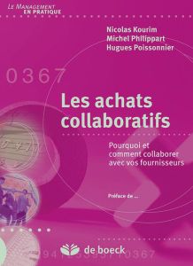 LES ACHATS COLLABORATIFS - POURQUOI ET COMMENT COLLABORER AVEC VOS FOURNISSEURS - Philippart Michel - Poissonnier Hugues - Kourim Ni