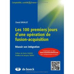 Les 100 premiers jours d'une opération de fusion-acquisition. Réussir son intégration - Brault David - Dubois Denis - Tierny Jacques