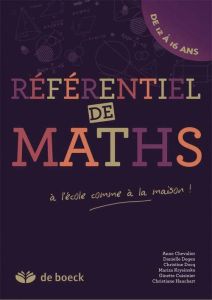 Référentiel de maths, de 12 à 16 ans. A l'école comme à la maison - Chevalier Anne - Cuisinier Ginette - Degen Daniell