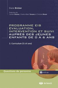 Programme EIS Evaluation Intervention et Suivi auprès des jeunes enfants de 0 à 6 ans. Tome 3, Curri - Bricker Diane