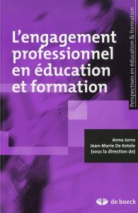 L'engagement professionnel en éducation et formation - Jorro Anne - De Ketele Jean-Marie