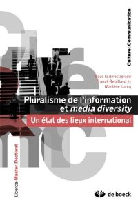 Pluralisme de l'information et media diversity. Un état des lieux international - Rebillard Franck - Loicq Marlène